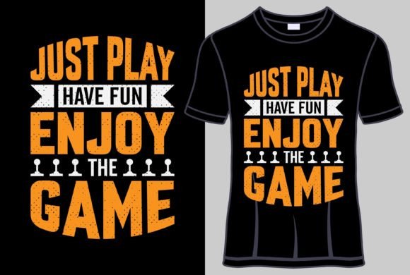 The Power of a Simple Phrase: The Just Play Have Fun Enjoy the Game T-Shirt
