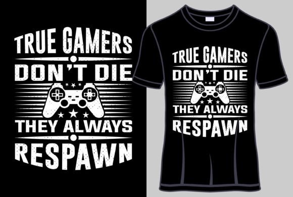 True Gamers Don t Die They Tshirt Design: More Than a Meme, It's a Strategic Asset