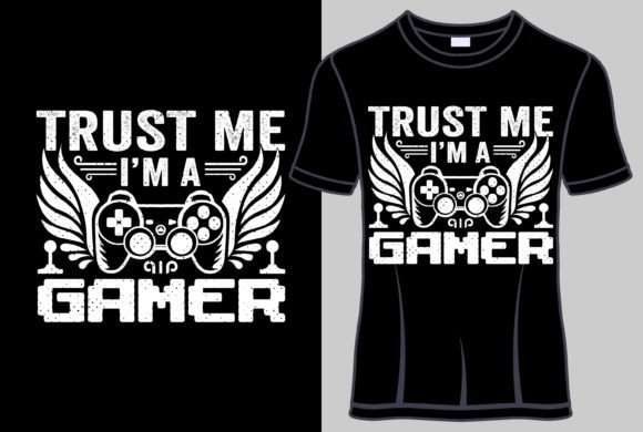 Unlock Your Style with the Turst Me I'm a Gamer T-Shirt Design